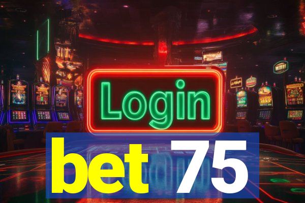 bet 75